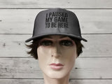 I Paused My Game to Be Here Hat, Funny Video Gamer Humor Joke Trucker Hat Baseball Cap for Men Women, Outdoor Dad Hat