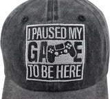 I Paused My Game to Be Here Hat for Men Women, Funny Adjustable Cotton Embroidered Gamer Baseball Cap